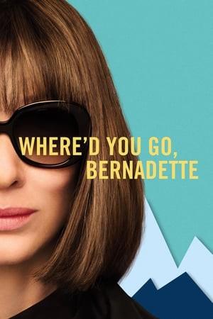 Che Fine Ha Fatto Bernadette Film In Streaming Ita Scopri Dove